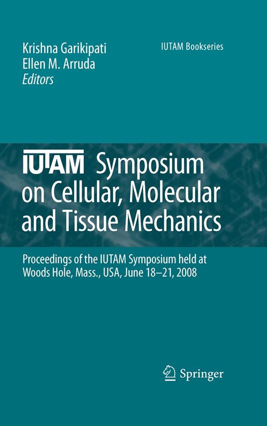 IUTAM Symposium on Cellular, Molecular and Tissue Mechanics