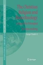 The Christian Religion and Biotechnology: A Search for Principled Decision-making