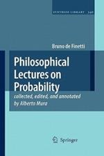 Philosophical Lectures on Probability: collected, edited, and annotated by Alberto Mura