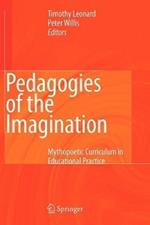 Pedagogies of the Imagination: Mythopoetic Curriculum in Educational Practice