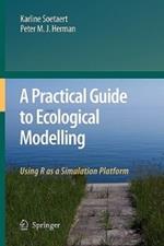 A Practical Guide to Ecological Modelling: Using R as a Simulation Platform