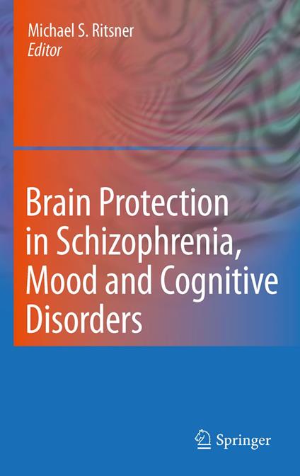 Brain Protection in Schizophrenia, Mood and Cognitive Disorders