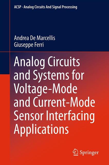 Analog Circuits and Systems for Voltage-Mode and Current-Mode Sensor Interfacing Applications