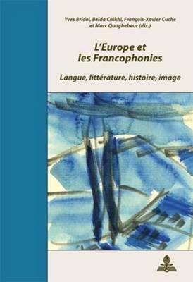 L'Europe Et Les Francophonies: Langue, Litterature, Histoire, Image - cover