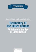 Democracy at the United Nations: UN Reform in the Age of Globalisation