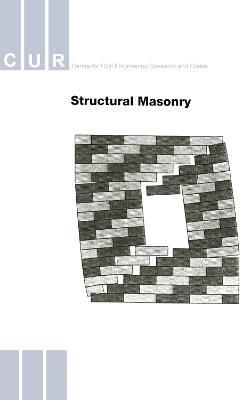 Structural Masonry: An Experimental/ Numerical Basis for Practical Design Rules (CUR Report 171) - J.G. Rots - cover