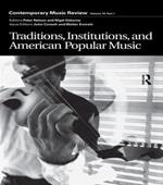 Traditions, Institutions, and American Popular Tradition: A special issue of the journal Contemporary Music Review