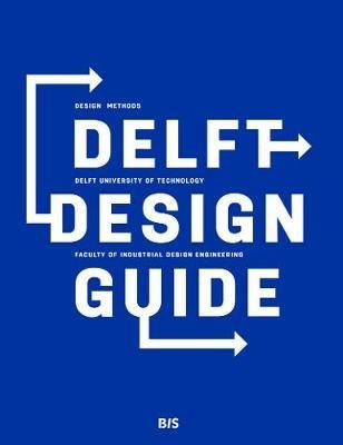 Delft Design Guide: Design Strategies and Methods - Annemiek van Boeijen,Jaap Daalhuizen - cover