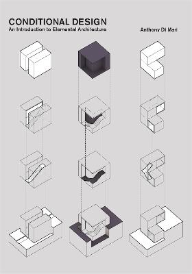 Conditional Design: An introduction to elemental architecture - Anthony di Mari - cover