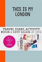 This is my London: Do-It-Yourself City Journal - Petra de Hamer - cover