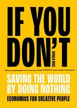 If You Don't: Saving the world by doing nothing