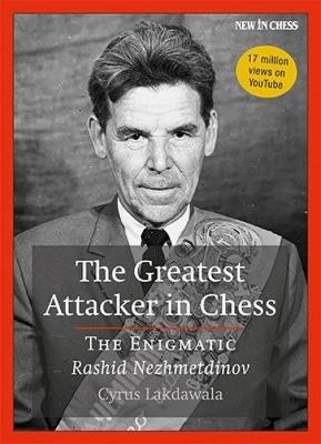 The Greatest Attacker in Chess: The Enigmatic Rashid Nezhmetdinov - Cyrus Lakdawala - cover