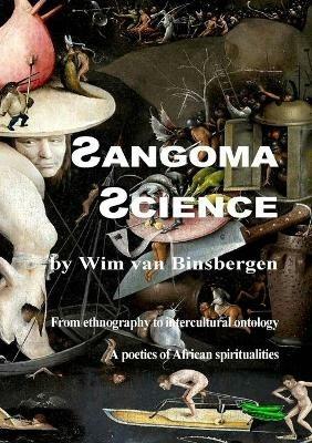 Sangoma Science: From ethnography to intercultural ontology: A poetics of African spiritualities - Wim Van Binsbergen - cover