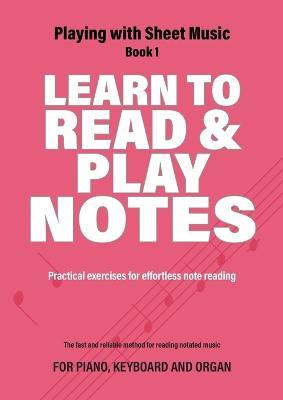 Learn to Read and Play Notes: Practical exercises for effortless note reading - Jacco Lamfers,Iebele Abel - cover