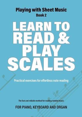 Learn to Read and Play Scales: Practical exercises for effortless note reading - Jacco Lamfers,Iebele Abel - cover