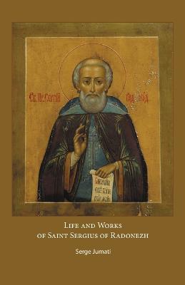 Life and Works of Saint Sergius of Radonezh - Serge Jumati - cover