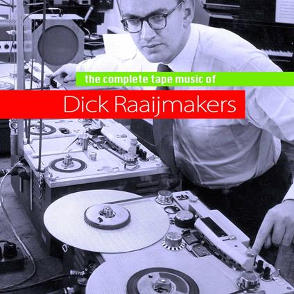 Complete Tapemusic Of... - CD Audio di Dick Raaijmakers