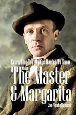 Everything You Always Wanted To Know About The Master & Margarita