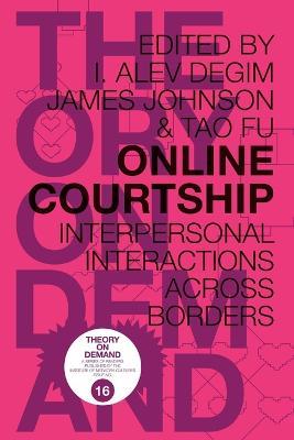 Online Courtship: Interpersonal Interactions Across Borders - I Alev Degim,James Johnson,Tao Fu - cover