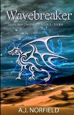 Wavebreaker - Trickle: Book II of the Stone War Chronicles (part 1 of 2) - A J Norfield - cover