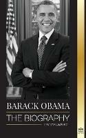 Barack Obama: The biography - A Portrait of His Historic Presidency and Promised Land - United Library - cover