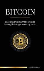 Bitcoin: Een kennismaking met 's werelds belangrijkste cryptocurrency - 2021