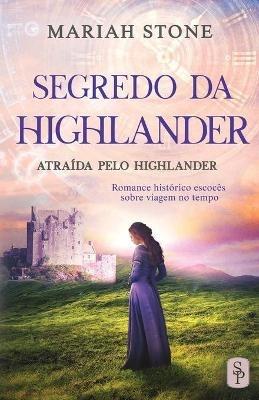 Segredo da Highlander: Romance historico escoces sobre viagem no tempo - Mariah Stone - cover