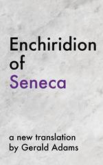 Enchiridion of Seneca: A New Translation