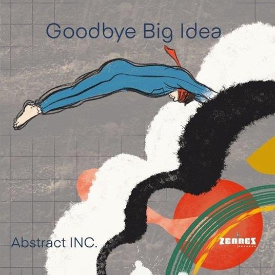 Goodbye Big Idea - Vinile LP di Abstract Inc.