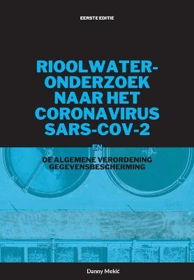 Rioolwateronderzoek naar het coronavirus? SARS-CoV-2 en de AVG - Danny Mekic - cover