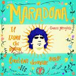 Maradona. Il libro che nessun bambino dovrebbe leggere.