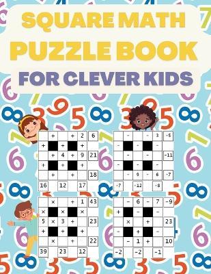 Square Math Puzzle Book for Clever Kids: More then 580 Square Puzzles - Sparklers - cover
