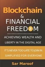 Blockchain & Financial Freedom: Achieving Wealth and Liberty in the Digital Age