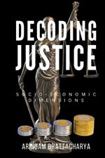 Decoding Justice: Socio-Economic Dimensions