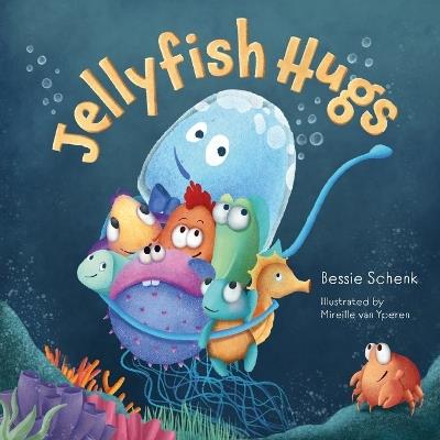Jellyfish Hugs: A Below H2O Series Book - Bessie Schenk - cover