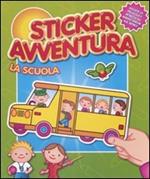 La scuola. Sticker avventura. Con adesivi