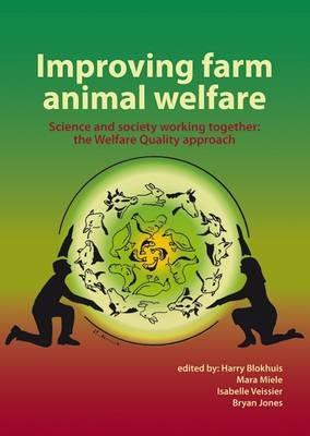 Improving Farm Animal Welfare: Science and Society Working Together: The Welfare Quality Approach - cover