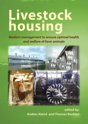 Livestock Housing: Modern Management to Ensure Optimal Health and Welfare of Farm Animals - cover