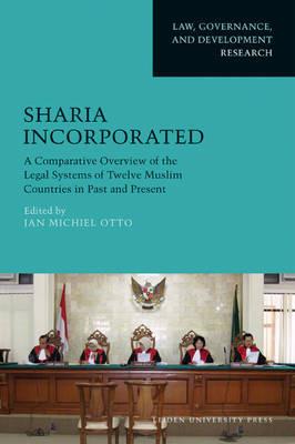 Sharia Incorporated: A Comparative Overview of the Legal Systems of Twelve Muslim Countries in Past and Present - Isabell Otto - cover