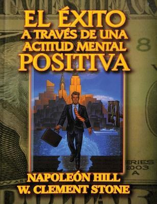 El Exito a traves de una Actitud Mental Positiva - Napoleon Hill,W Clement Stone - cover