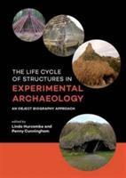 The Life Cycle of Structures in Experimental Archaeology: An Object Biography Approach