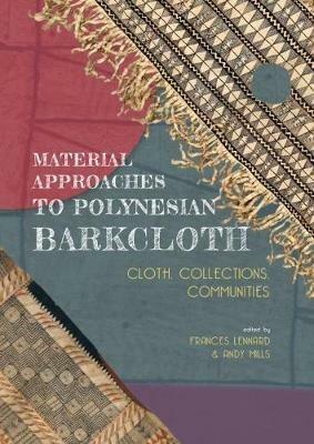 Material Approaches to Polynesian Barkcloth: Cloth, Collections, Communities - cover