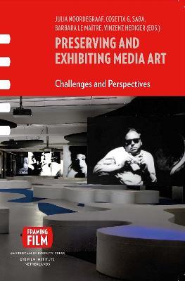Preserving and Exhibiting Media Art: Challenges and Perspectives - cover