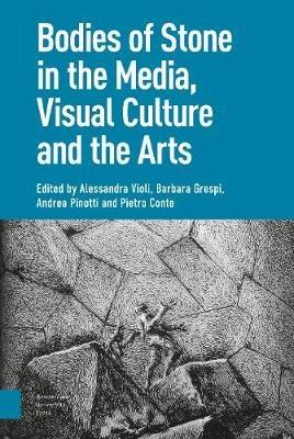 Bodies of Stone in the Media, Visual Culture and the Arts - cover