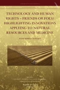 Technology and Human Rights - Friends or Foes? Highlighting Innovations Applying to Natural Resources and Medicine - Hans Morten Haugen - cover