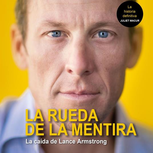 La rueda de la mentira. La caída de Lance Amstrong