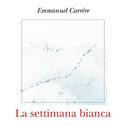 La settimana bianca - Carrere, Emmanuel - Audiolibro