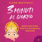 Tre minuti al giorno. Meditazione: pratichiamola insieme