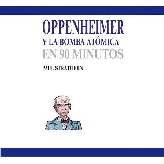 Oppenheimer y la bomba atómica en 90 minutos