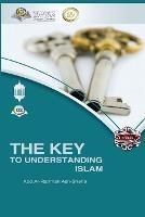The Key to Understanding Islam - Abd Ar Rahman Ash Sheha - cover